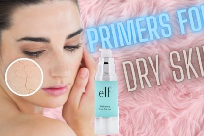 Best Hydrating Primers for Dry Skin in 2020