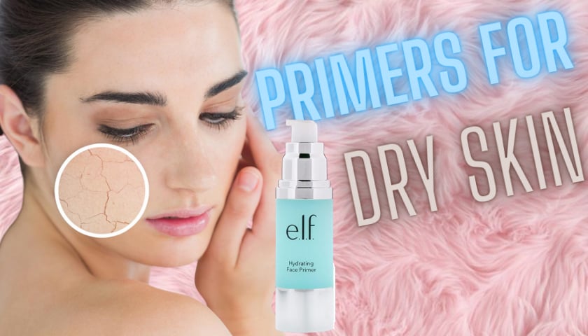 Best Hydrating Primers for Dry Skin in 2020