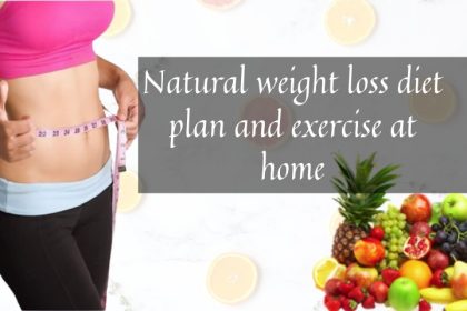 Natural weight loss diet plan and exercise at home