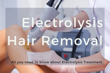 Electrolysis Hair Removal: All you need to know about Electrolysis Treatment