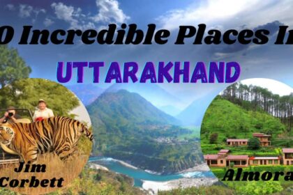 10 Incredible Places In Uttarakhand