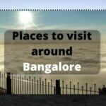 Top 10 places to visit around Bangalore