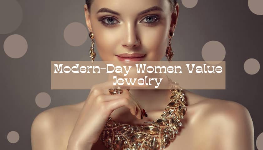 Reasons Why Modern-Day Women Value Jewelry