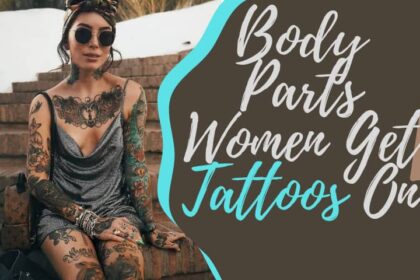 Body Parts Women Get Tattoos On