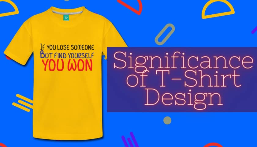 Significance of T-Shirt Design