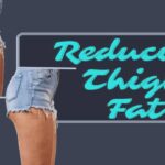 reducing thigh fat