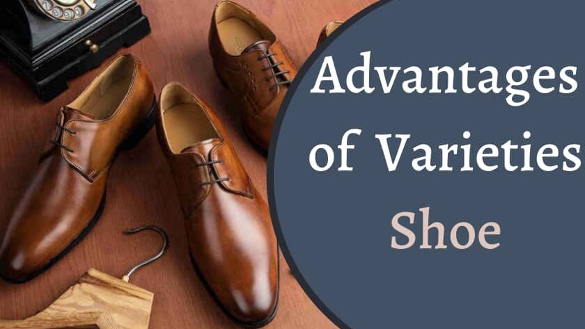 advantages of varieties of shoes