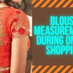 Saree Blouse Measurements During Online Shopping