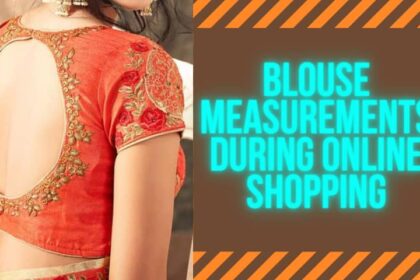 Saree Blouse Measurements During Online Shopping