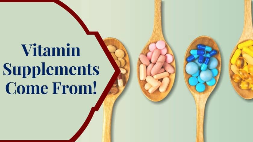 Vitamin Supplements Come From!