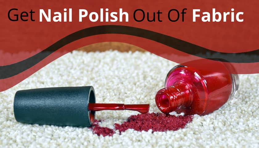 Get Nail Polish Out of Fabric