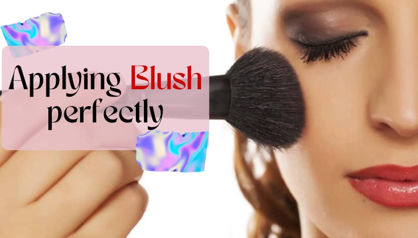 Applying Blush perfectly