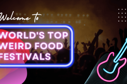 World's Top Weird Food Festivals