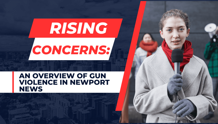Rising Concerns: An Overview of Gun Violence in Newport News