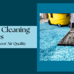 Carpet Cleaning Services Enhances Indoor Air Quality