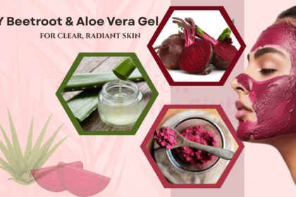 DIY Beetroot & Aloe Vera Gel for Clear, Radiant Skin