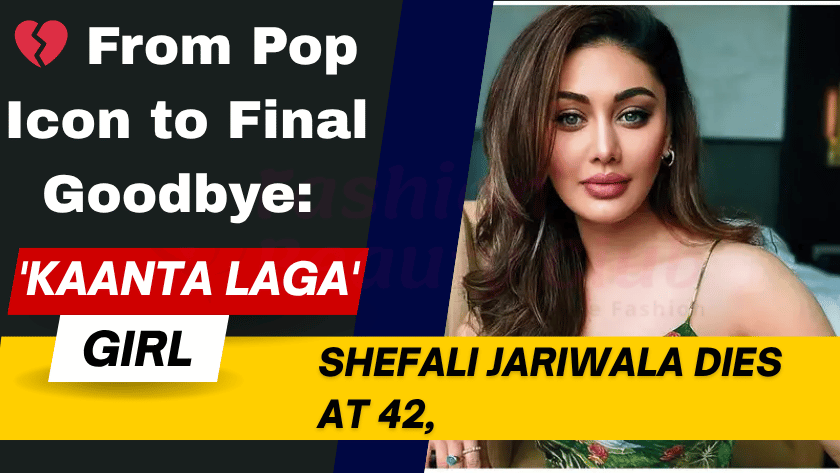 Shefali Jariwala Passes Away