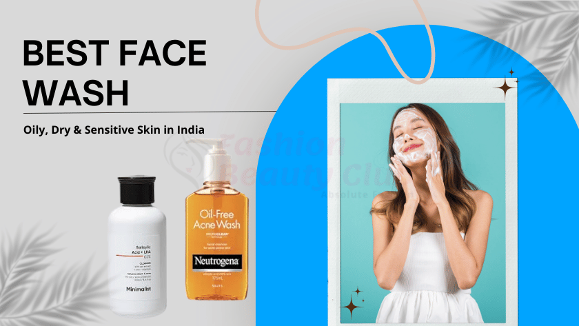 Best Face Wash for Oily, Dry & Sensitive Skin in India